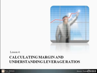 Lesson 4 Calculatin!   g Margin And Understanding Leverage Ratios - 